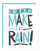 Make It Rain Greeting Card