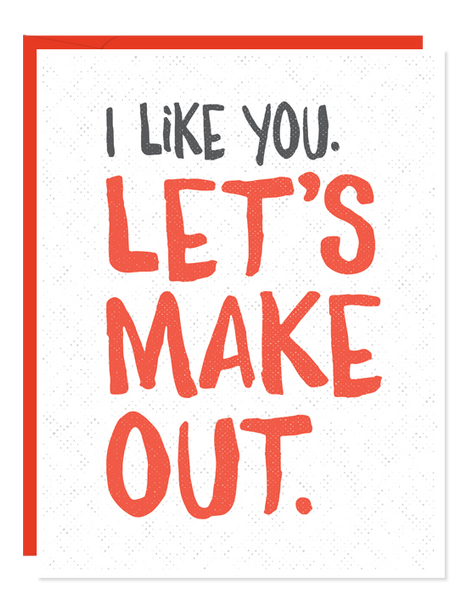 I Like You. Let's Make Out Card