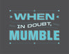 When In Doubt, Mumble